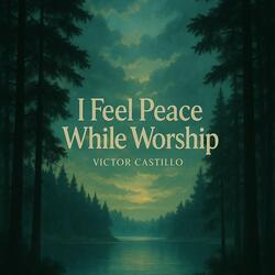 I feel peace while worship