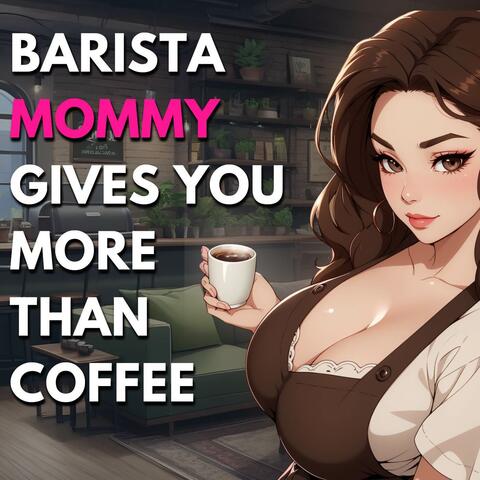 Barista Mommy Gives You More Than Coffee