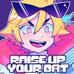 Raise Up Your Bat