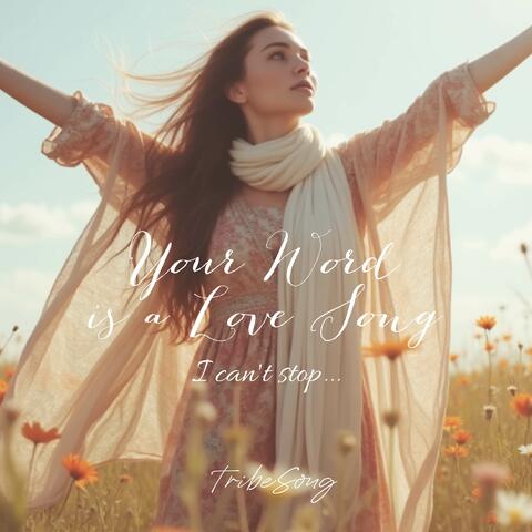 Your Word is a Love Song (I Can't Stop)