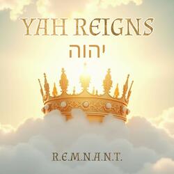 YAH REIGNS