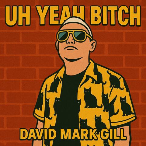 Uh Yeah Bitch