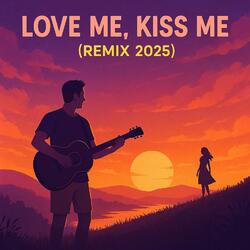 Love me Kiss me (Remix 2025)