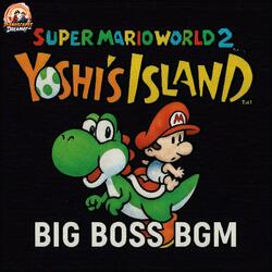 Super Mario World 2 Yoshis Island - Big Boss BGM
