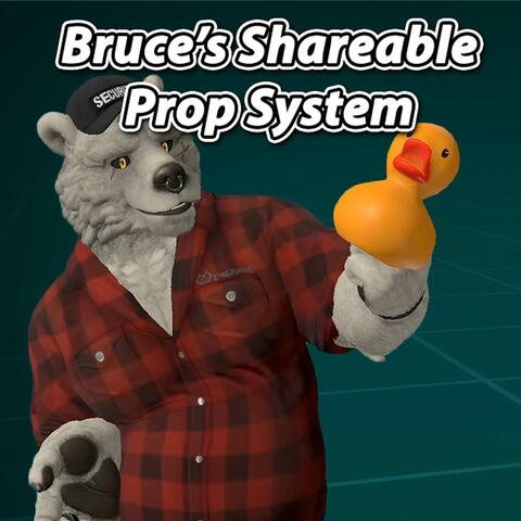 Bruce's Shareable Prop System