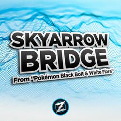 Skyarrow Bridge (From "Pokémon Black Bolt & White Flare")