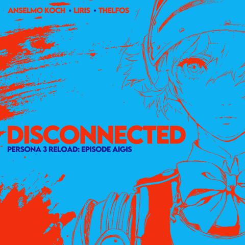 Disconnected (Persona 3 Reload: Episode Aigis)