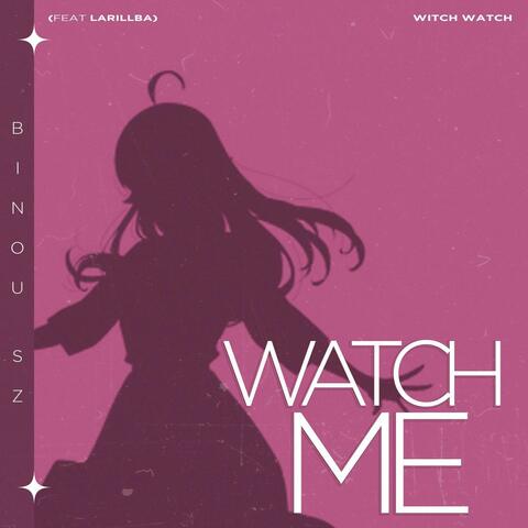 Watch Me (Witch Watch OP)