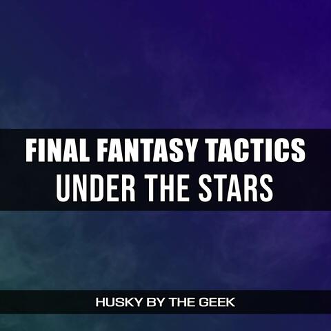 Under the Stars (From "Final Fantasy Tactics")