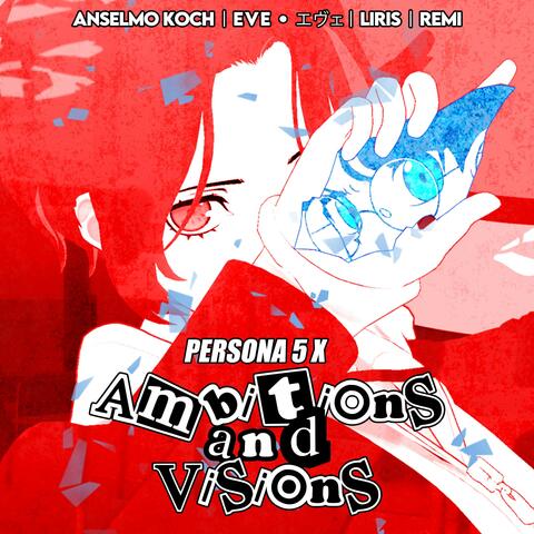 Ambitions and Visions (Persona 5 X)