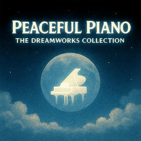 Peaceful Piano: The DreamWorks Collection