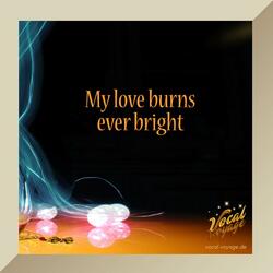 My love burns ever bright