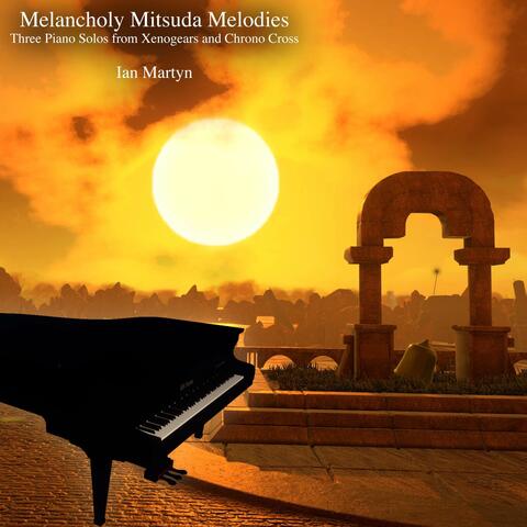Melancholy Mitsuda Melodies - Three Piano Solos from Xenogears and Chrono Cross