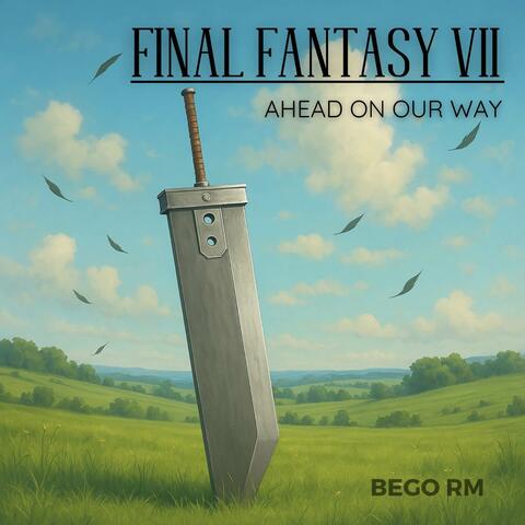 Ahead on Our Way (From "Final Fantasy VII")