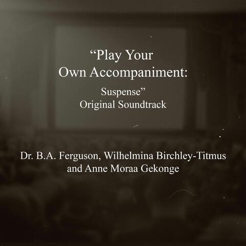 Play Your Own Accompaniment: Suspense Original Soundtrack
