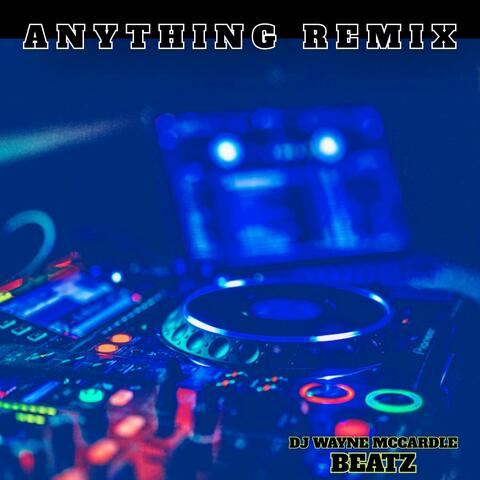 ANYTHING REMIX