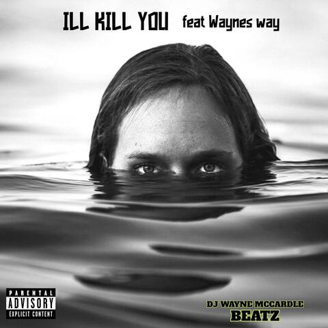 ILL KILL YOU