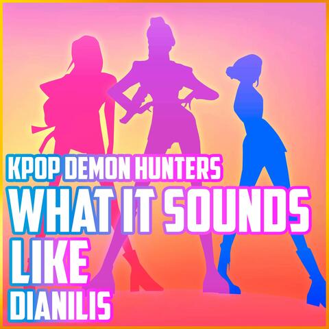 What It Sounds Like (From "KPop Demon Hunters")