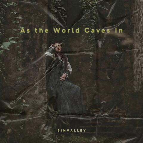 As the World Caves In