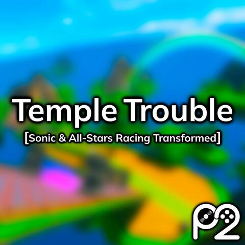 Temple Trouble (from "Sonic & All-Stars Racing Transformed")