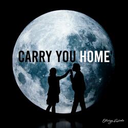 Carry You Home