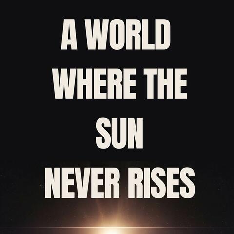 A world where the sun never rises (Español Latino)