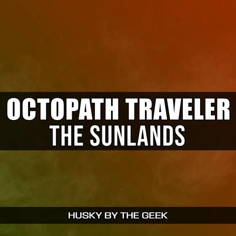 The Sunlands (From "Octopath Traveler")