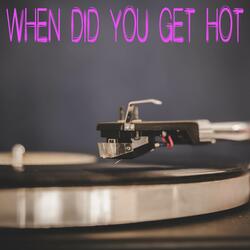 When Did You Get Hot  (Originally Performed by Sabrina Carpenter) [Instrumental]