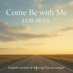 Come be with me