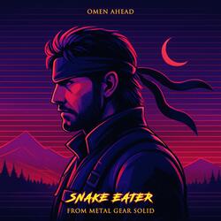 Snake Eater (From "Metal Gear Solid")