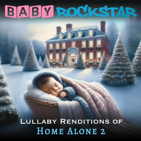Lullaby Renditions of Home Alone 2