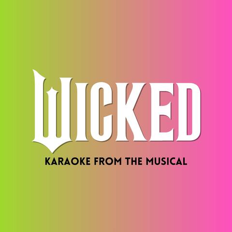 Wicked (Karaoke from the Musical)