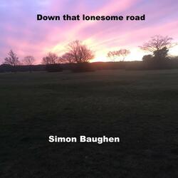 Down that lonesome road