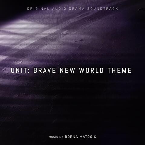 UNIT: Brave New World Theme