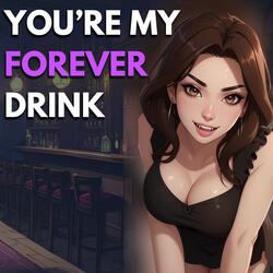 You're My Forever Drink [Vampire Speaker]