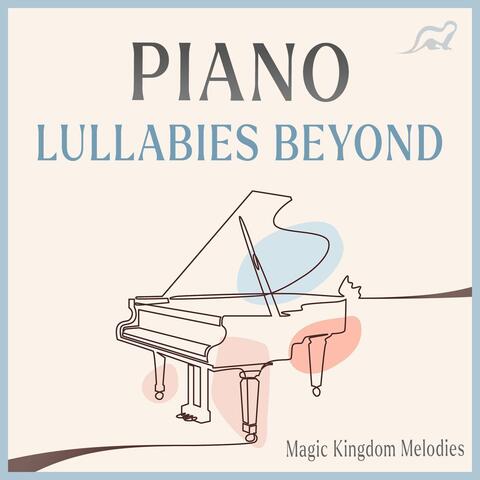 Piano Lullabies Beyond: Magic Kingdom Melodies