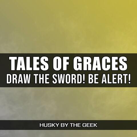Draw the Sword! Be Alert! (From "Tales of Graces")