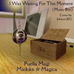 I Was Waiting for this Moment (From "Puella Magi Madoka Magica")