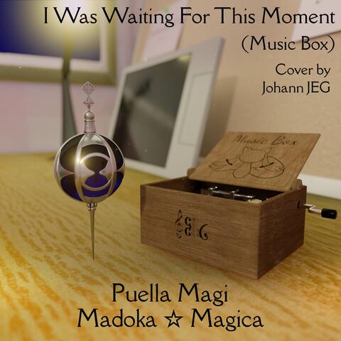 I Was Waiting for this Moment (From "Puella Magi Madoka Magica")