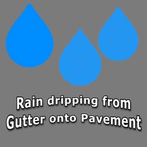 Rain dripping from Gutter onto Pavement