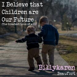 I Believe that Children are Our Future (The Greatest Love of all)
