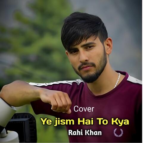 Ye Jism Hai To Kya