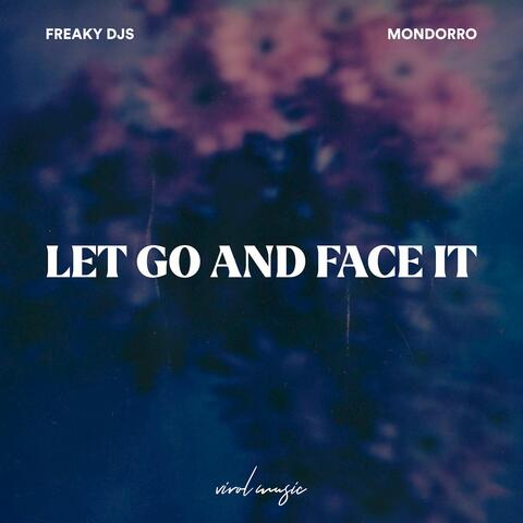 Let Go And Face It