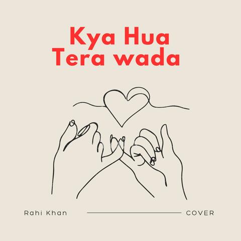 Kya Hua Tera Wada