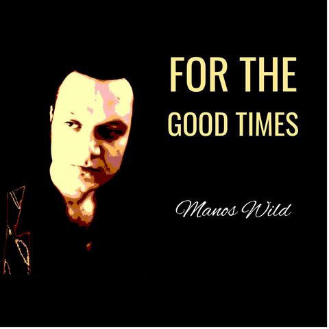 For The Good Times