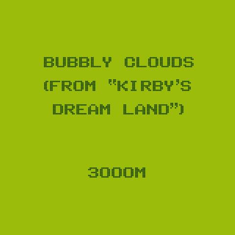 Bubbly Clouds (From "Kirby's Dream Land")