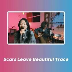 Scars Leave Beautiful Trace