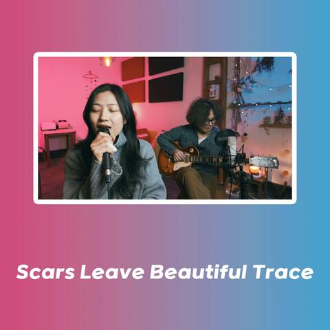 Scars Leave Beautiful Trace