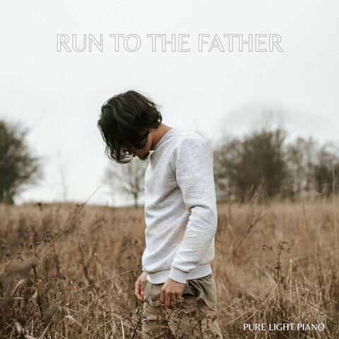 Run to the Father