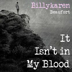 It Isn't in My Blood